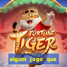 algum jogo que paga de verdade